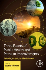 Three Facets of Public Health and Paths to Improvements; Behavior, Culture, and Environment (Paperback) 9780128190081