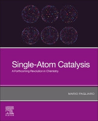 Single-Atom Catalysis; A Forthcoming Revolution in Chemistry (Paperback) 9780128190883