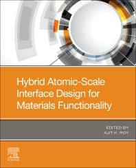 Hybrid Atomic-Scale Interface Design for Materials Functionality (Paperback) 9780128191170