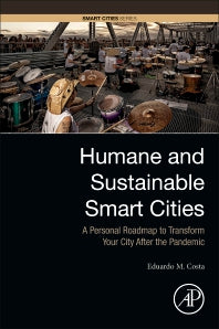 Humane and Sustainable Smart Cities; A Personal Roadmap to Transform Your City After the Pandemic (Paperback) 9780128191866