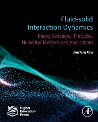 Fluid-Solid Interaction Dynamics; Theory, Variational Principles, Numerical Methods, and Applications (Hardback) 9780128193525