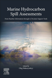 Marine Hydrocarbon Spill Assessments; From Baseline Information through to Decision Support Tools (Paperback) 9780128193549