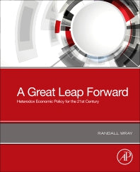 A Great Leap Forward; Heterodox Economic Policy for the 21st Century (Paperback) 9780128193808