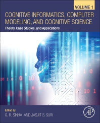 Cognitive Informatics, Computer Modelling, and Cognitive Science; Volume 1: Theory, Case Studies, and Applications (Paperback) 9780128194430