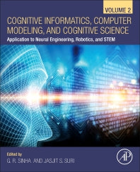 Cognitive Informatics, Computer Modelling, and Cognitive Science; Volume 2: Application to Neural Engineering, Robotics, and STEM (Paperback) 9780128194454