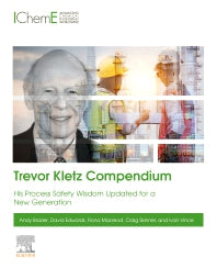 Trevor Kletz Compendium; His Process Safety Wisdom Updated for a New Generation (Paperback) 9780128194478