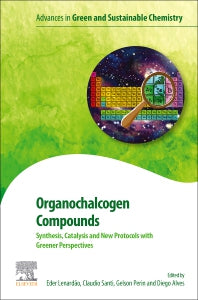 Organochalcogen Compounds; Synthesis, Catalysis and New Protocols with Greener Perspectives (Paperback) 9780128194492