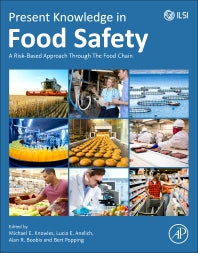 Present Knowledge in Food Safety; A Risk-Based Approach Through the Food Chain (Paperback) 9780128194706