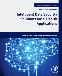 Intelligent Data Security Solutions for e-Health Applications (Paperback) 9780128195116