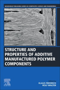 Structure and Properties of Additive Manufactured Polymer Components (Paperback) 9780128195352