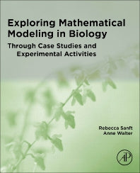 Exploring Mathematical Modeling in Biology Through Case Studies and Experimental Activities (Paperback) 9780128195956