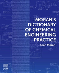 Moran's Dictionary of Chemical Engineering Practice (Paperback) 9780128195994