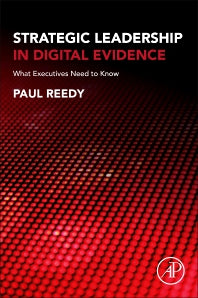 Strategic Leadership in Digital Evidence; What Executives Need to Know (Paperback) 9780128196182