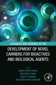 Advances and Avenues in the Development of Novel Carriers for Bioactives and Biological Agents (Paperback) 9780128196663