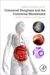 Colorectal Neoplasia and the Colorectal Microbiome; Dysplasia, Probiotics, and Fusobacteria (Paperback) 9780128196724