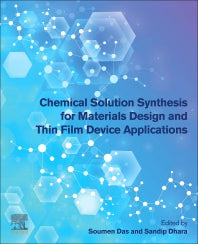 Chemical Solution Synthesis for Materials Design and Thin Film Device Applications (Paperback) 9780128197189