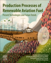 Production Processes of Renewable Aviation Fuel; Present Technologies and Future Trends (Paperback) 9780128197196