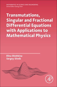 Transmutations, Singular and Fractional Differential Equations with Applications to Mathematical Physics (Paperback) 9780128197813