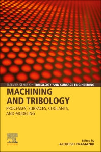 Machining and Tribology; Processes, Surfaces, Coolants, and Modeling (Paperback) 9780128198896