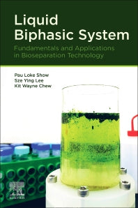 Liquid Biphasic System; Fundamentals and Applications in Bioseparation Technology (Paperback) 9780128199862