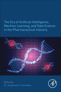 The Era of Artificial Intelligence, Machine Learning, and Data Science in the Pharmaceutical Industry (Paperback) 9780128200452