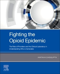 Fighting the Opioid Epidemic; The Role of Providers and the Clinical Laboratory in Understanding Who is Vulnerable (Paperback) 9780128200759