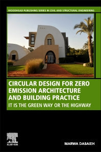 Circular Design for Zero Emission Architecture and Building Practice; It is the Green Way or the Highway (Paperback) 9780128200797