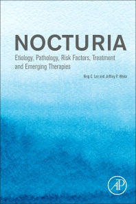 Nocturia; Etiology, Pathology, Risk Factors, Treatment and Emerging Therapies (Paperback) 9780128200971