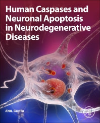 Human Caspases and Neuronal Apoptosis in Neurodegenerative Diseases (Paperback) 9780128201220