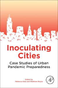 Inoculating Cities; Case Studies of Urban Pandemic Preparedness (Paperback) 9780128202043