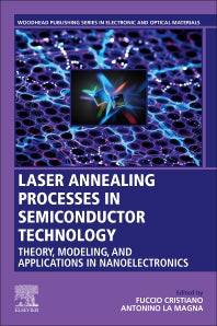 Laser Annealing Processes in Semiconductor Technology; Theory, Modeling and Applications in Nanoelectronics (Paperback) 9780128202555