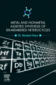 Metal and Nonmetal Assisted Synthesis of Six-Membered Heterocycles (Paperback) 9780128202821