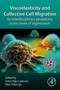 Viscoelasticity and Collective Cell Migration; An Interdisciplinary Perspective Across Levels of Organization (Paperback) 9780128203101