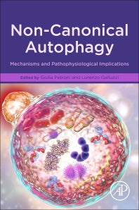 Non-Canonical Autophagy; Mechanisms and Pathophysiological Implications (Paperback) 9780128205389