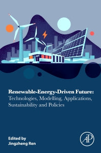 Renewable-Energy-Driven Future; Technologies, Modelling, Applications, Sustainability and Policies (Paperback) 9780128205396