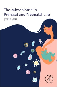 The Microbiome in Prenatal and Neonatal Life (Paperback) 9780128205907