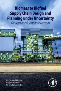 Biomass to Biofuel Supply Chain Design and Planning under Uncertainty; Concepts and Quantitative Methods (Paperback) 9780128206409