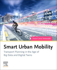 Smart Urban Mobility; Transport Planning in the Age of Big Data and Digital Twins (Paperback) 9780128207178