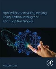 Applied Biomedical Engineering Using Artificial Intelligence and Cognitive Models (Paperback) 9780128207185