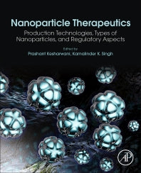 Nanoparticle Therapeutics; Production Technologies, Types of Nanoparticles, and Regulatory Aspects (Paperback) 9780128207574