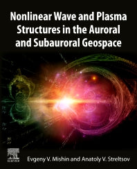 Nonlinear Wave and Plasma Structures in the Auroral and Subauroral Geospace (Paperback) 9780128207604