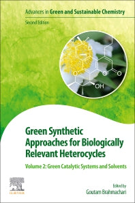 Green Synthetic Approaches for Biologically Relevant Heterocycles; Volume 2: Green Catalytic Systems and Solvents (Paperback) 9780128207925