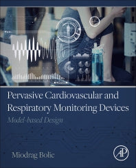 Pervasive Cardiovascular and Respiratory Monitoring Devices; Model-Based Design (Paperback) 9780128209479