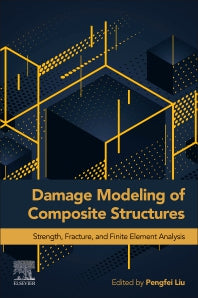 Damage Modeling of Composite Structures; Strength, Fracture, and Finite Element Analysis (Paperback) 9780128209639