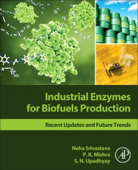 Industrial Enzymes for Biofuels Production; Recent Updates and Future Trends (Paperback) 9780128210109