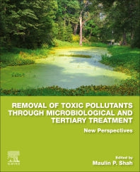 Removal of Toxic Pollutants through Microbiological and Tertiary Treatment; New Perspectives (Paperback) 9780128210147