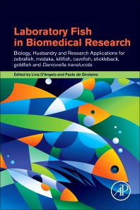 Laboratory Fish in Biomedical Research; Biology, Husbandry and Research Applications for Zebrafish, Medaka, Killifish, Cavefish, Stickleback, Goldfish and Danionella Translucida (Paperback) 9780128210994