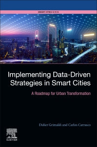 Implementing Data-Driven Strategies in Smart Cities; A Roadmap for Urban Transformation (Paperback) 9780128211229