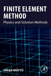 Finite Element Method; Physics and Solution Methods (Paperback) 9780128211274