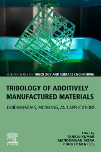 Tribology of Additively Manufactured Materials; Fundamentals, Modeling, and Applications (Paperback) 9780128213285